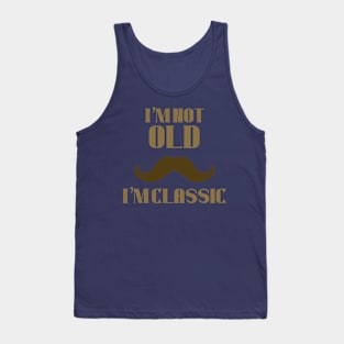 I’m not old i’m classic Tank Top